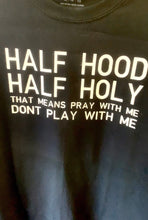 Load image into Gallery viewer, Half Hood, Half Holy T-shirt
